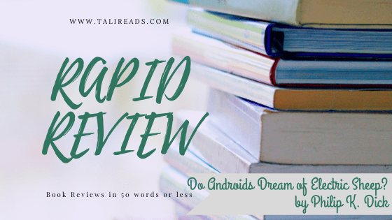 https://atomic-temporary-111608036.wpcomstaging.com/2020/09/09/rapid-review--do-androids-dream-of-electric-sheep-by-philip-k-dick/