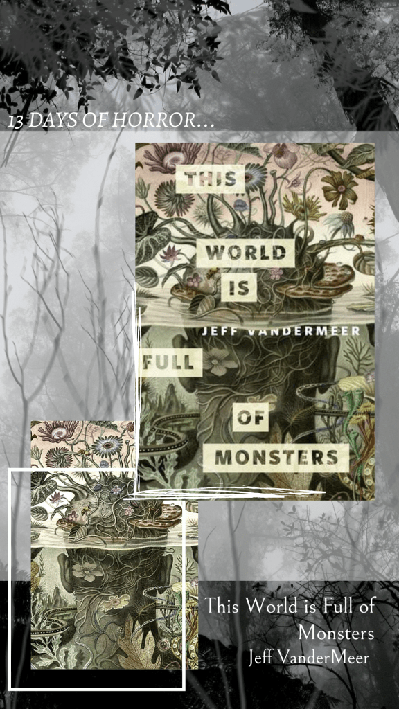 13 days of horror_book review_This World is Full of Monsters by Jeff VanderMeer_talireads.com